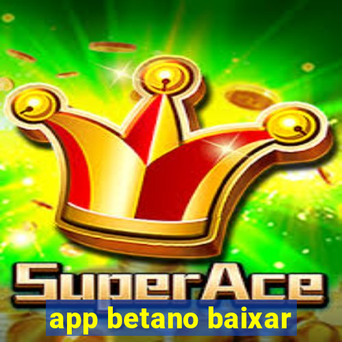 app betano baixar